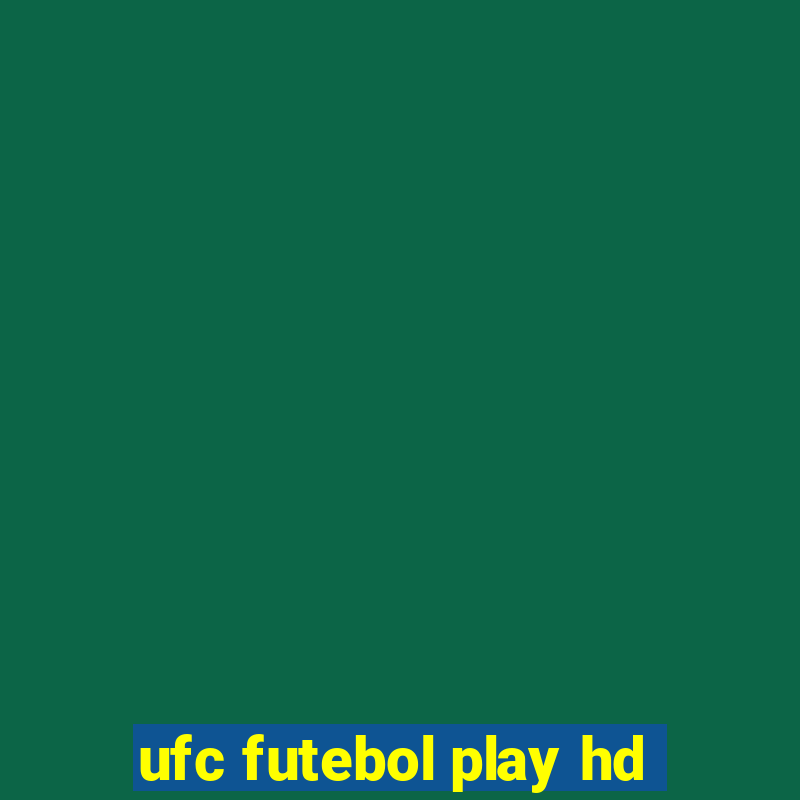 ufc futebol play hd